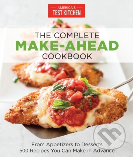 Kniha: The Complete Make-Ahead Cookbook (America's Test Kitchen). Americas Test Kitchen, 2017