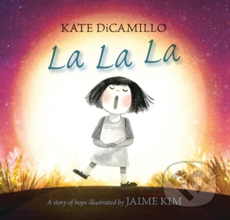 La La La: A Story of Hope - Kate DiCamillo - kniha z kategorie Pro děti