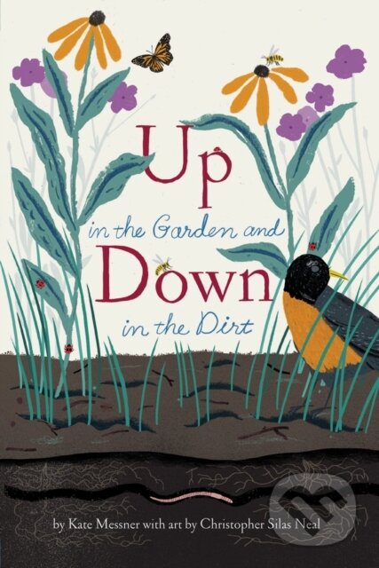 Kniha: Up in the Garden and Down in the Dirt (Kate Messner). Chronicle Books, 2017