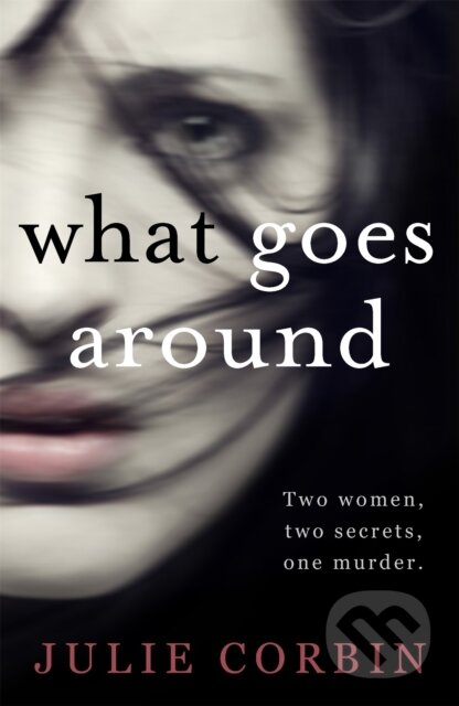 Kniha: What Goes Around (Julie Corbin). Mulholland Books, 2017