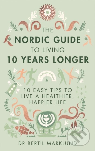 The Nordic Guide to Living 10 Years Longer (10 Easy Tips to Live a Healthier, Happier Life) - kniha z kategorie Zdraví a životní styl