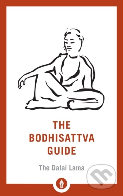 Kniha: The Bodhisattva Guide (Fourteenth Dalai Lama a Padmakara Translation Group). , 2018