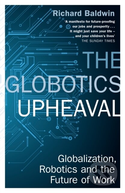 Kniha: The Globotics Upheaval (Richard Baldwin). Weidenfeld and Nicolson, 2020
