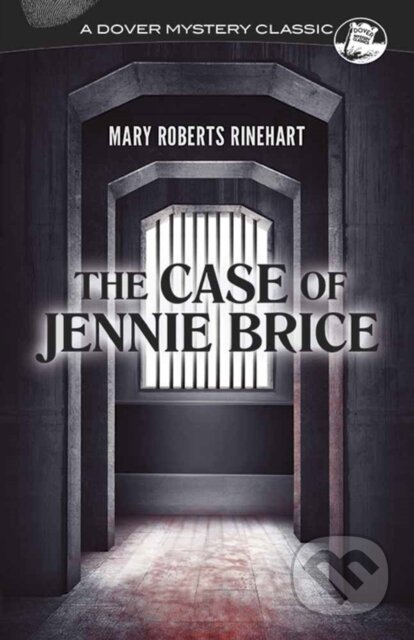 Kniha: The Case of Jennie Brice (Mary Roberts Rinehart). Dover Publications, 2017
