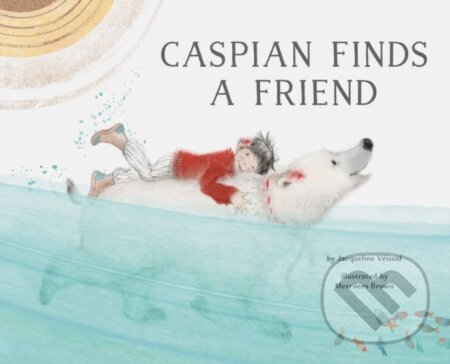 Caspian Finds a Friend - Jacqueline Veissid - kniha z kategorie Pro děti