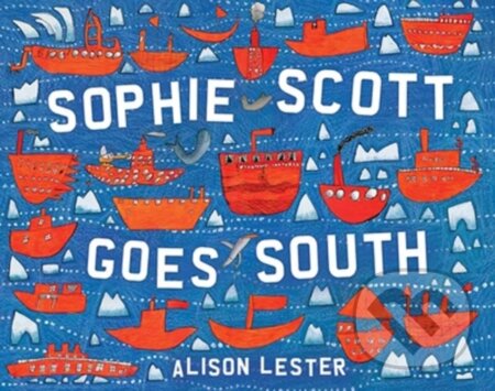 Kniha: Sophie Scott Goes South (Alison Lester). , 2017