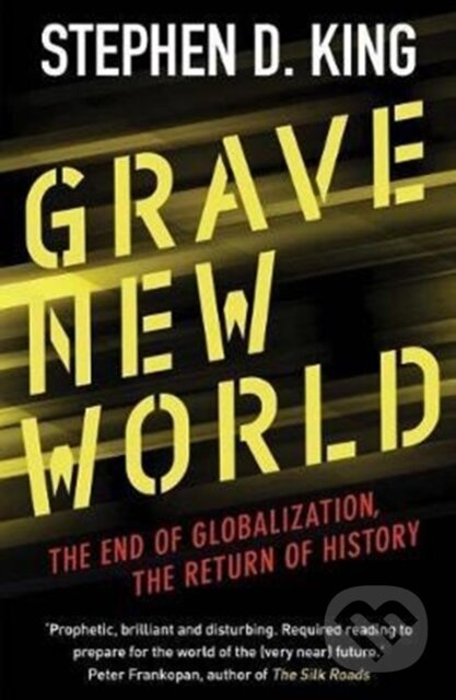 Grave New World (The End of Globalization, the Return of History)