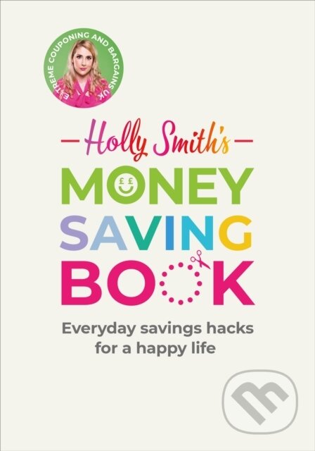 Holly Smith's Money Saving Book (Simple savings hacks for a happy life) - kniha z kategorie Byznys a management