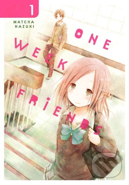 Kniha: One Week Friends, Vol. 1 (Amanda Haley, Matcha Hazuki a Bianca Pistillo). Yen Press, 2017
