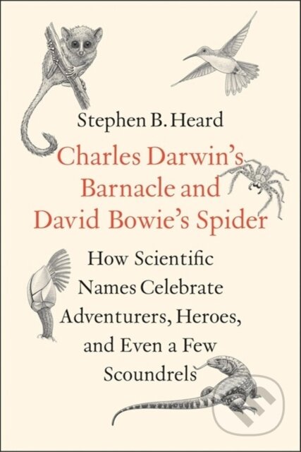 Kniha: Charles Darwin's Barnacle and David Bowie's Spider (Stephen B. a Ph.D. Heard). Yale University Press, 2020