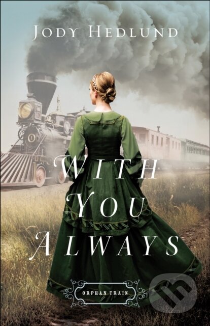 Kniha: With You Always (Jody Hedlund). , 2017