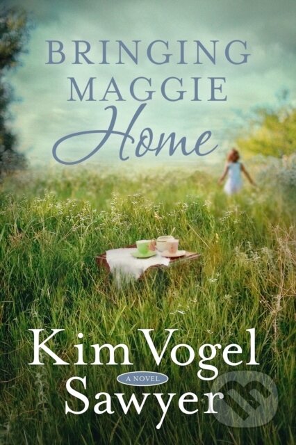 Kniha: Bringing Maggie Home (Kim Vogel Sawyer). , 2017