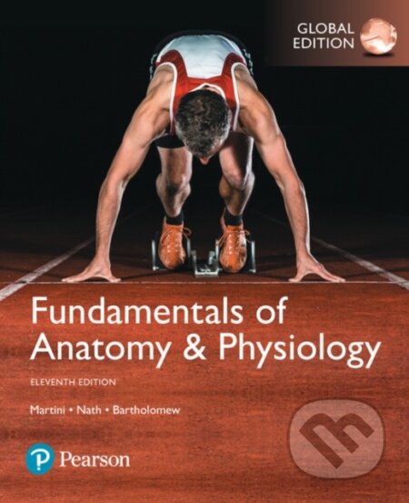 Kniha: Fundamentals of Anatomy & Physiology (Hardback), Global Edition (Edwin F. Bartholomew, Judi L. Nath a Frederic H. Martini). Pearson, 2018