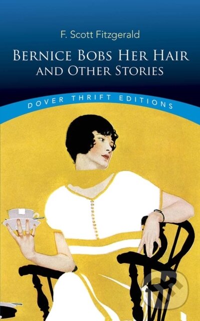 Kniha: Bernice Bobs Her Hair and Other Stories (F. Scott Fitzgerald). Dover Publications, 2019