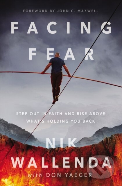 Kniha: Facing Fear (Nik Wallenda). Thomas Nelson Publishers, 2020