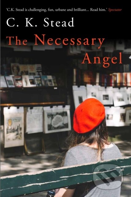 Kniha: The Necessary Angel (C. K. Stead). Allen and Unwin, 2018