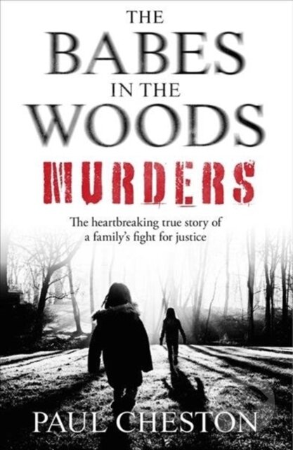 Kniha: The Babes in the Woods Murders (Paul Cheston). John Blake, 2019