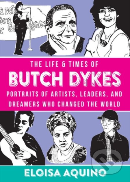 Kniha: The Life & Times of Butch Dykes (Eloisa Aquino). Microcosm Publishing, 2019