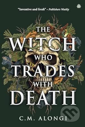 The Witch who Trades with Death - C.M. Alongi