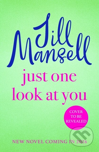 Just One Look At You ('There is nothing like a Jill Mansell book to make the world feel better' Milly Johnson) - kniha z kategorie Romantika