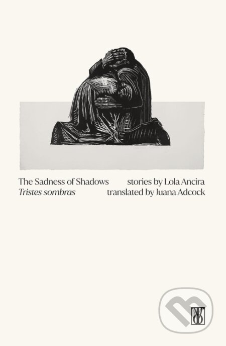 Kniha: The Sadness of Shadows (Lola Ancira). MTO Press, 2026