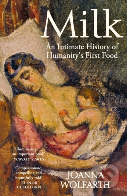 Milk (An Intimate History of Breastfeeding) - Joanna Wolfarth - kniha z kategorie Humanitní a společenské vědy