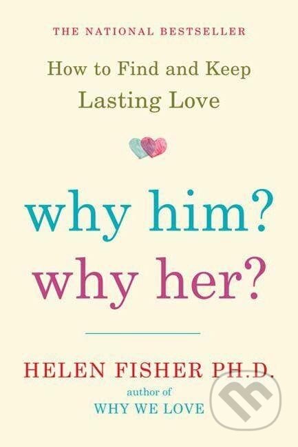 Kniha: Why Him? Why Her? (Helen Fisher). , 2010