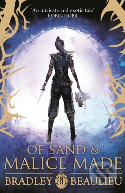 Kniha: Of Sand and Malice Made (Bradley Beaulieu). Gollancz, 2017