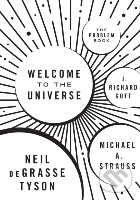 Welcome to the Universe (The Problem Book) - J. Richard, III Gott, Neil deGrasse Tyson, Michael A. Strauss - kniha z kategorie Přírodní vědy a…