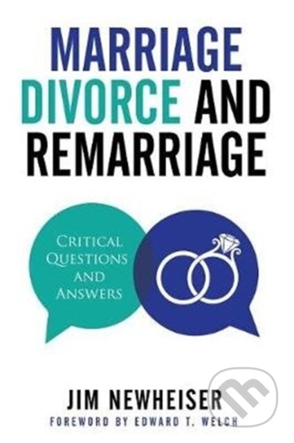Kniha: Marriage, Divorce, And Remarriage (Jim Newheiser). , 2017