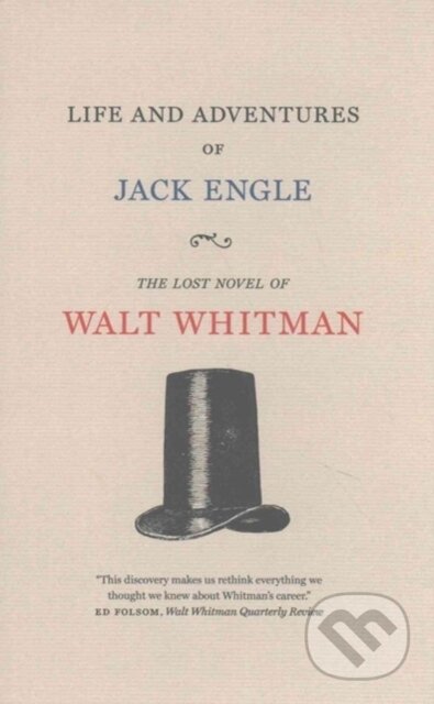 Kniha: Life and Adventures of Jack Engle (Walt Whitman). University of Iowa, 2017