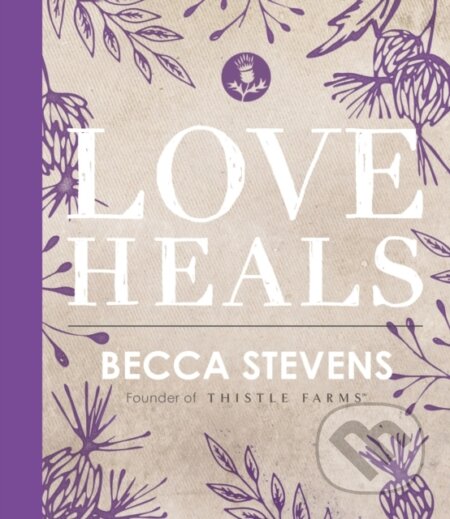 Kniha: Love Heals (Becca Stevens). Thomas Nelson Publishers, 2017