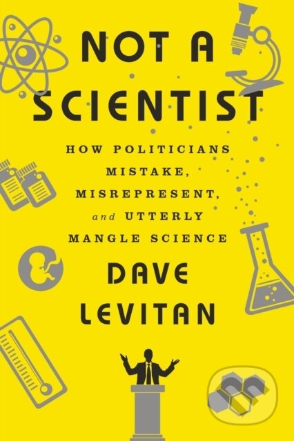 Kniha: Not a Scientist (Dave Levitan). WW Norton & Co, 2017