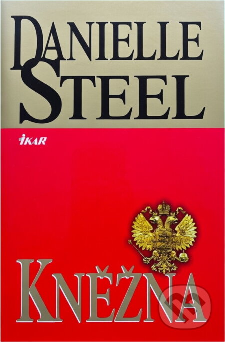 Kniha: Kněžna - 3. vydání (Danielle Steel, Danielle Steelová a Steelová Danielle). Ikar CZ, 2006