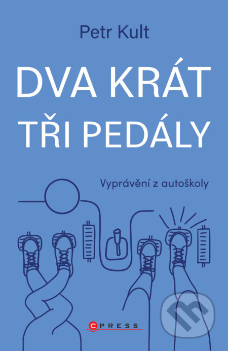 E-kniha: Dva krát tři pedály (Petr Kult). CPRESS, 2026