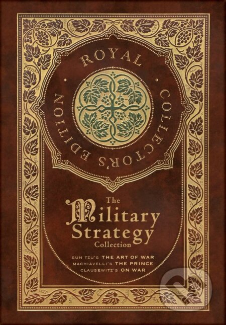 Kniha: The Military Strategy Collection (Sun Tzu, Niccolò Machiavelli a Carl von Clausewitz). Royal Classics, 2022