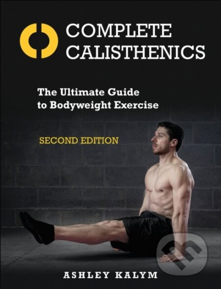 Kniha: Complete Calisthenics (Ashley Kalym). Human Kinetics Publishers, 2025