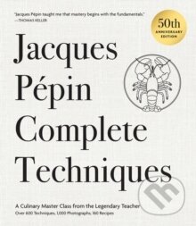 Jacques Pepin Complete Techniques 50th Anniversary Edition - kniha z kategorie Kuchařky