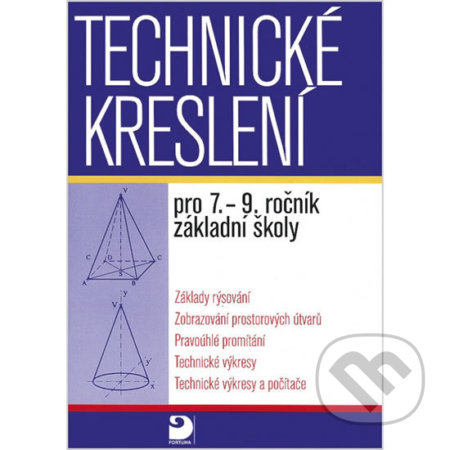 Technické kreslení pro 7.-9. ročník základní školy - Pavel Veselík, Miroslava Veselíková, Táňa Balcová, Mária Hýlová, Barbara Ciereszko, Jarosław Rak, Miroslav Robert Kame, Vladimír K, Fortuna, 2002