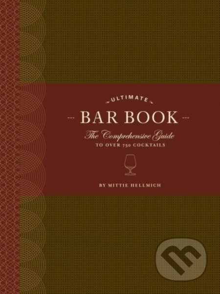 The Ultimate Bar Book (The Comprehensive Guide to Over 1,000 Cocktails) - kniha z kategorie Kuchařky