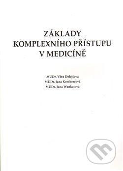 Základy komplexního přístupu v medicíně - Věra Dolejšová, Jana Kombercová, Jana Wankatová, Ostrov, 2013