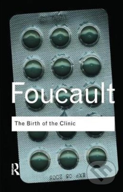 Kniha: The Birth of the Clinic (Michel Foucault). Routledge, 2017