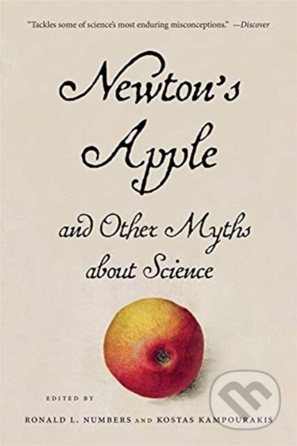 Kniha: Newton’s Apple and Other Myths about Science (Kostas Kampourakis a Ronald L. Numbers). Harvard University Press, 2020