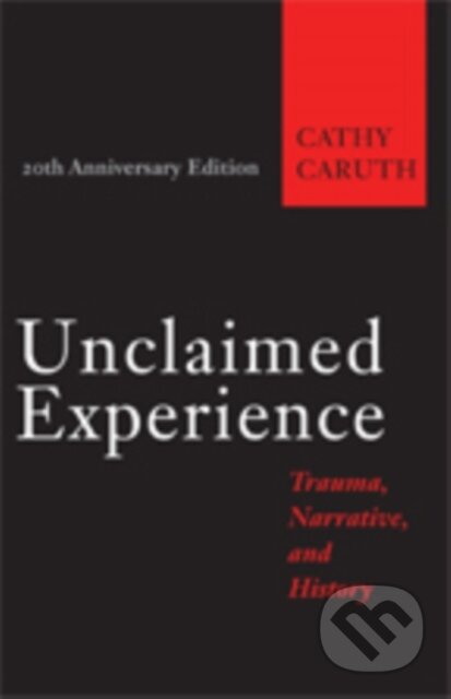 Kniha: Unclaimed Experience (Cathy Caruth). Johns Hopkins University, 2017