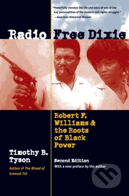 Kniha: Radio Free Dixie Robert F. Williams And (Timothy B. Tyson). The University of North Carolina, 2020