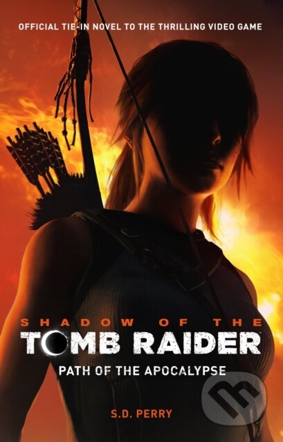 Kniha: Shadow of the Tomb Raider - Path of the Apocalypse (S. D. Perry). Titan Books, 2018