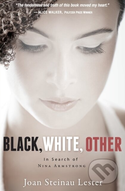 Black, White, Other (In Search of Nina Armstrong) - Joan Steinau Lester