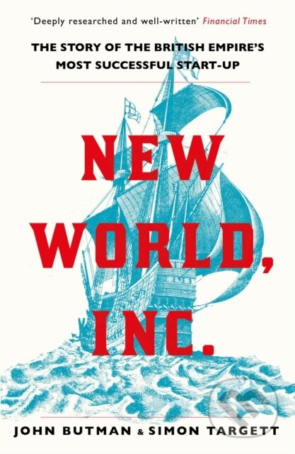 New World, Inc. (The Story of the British Empire’s Most Successful Start-Up) - kniha z kategorie Byznys a management