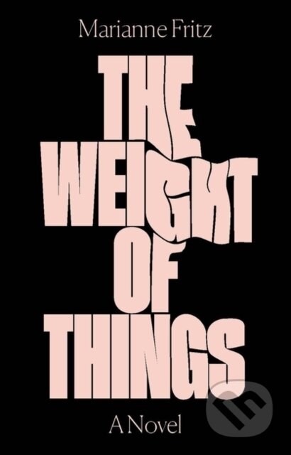 Kniha: The Weight of Things (Marianne Fritz). Verso, 2017