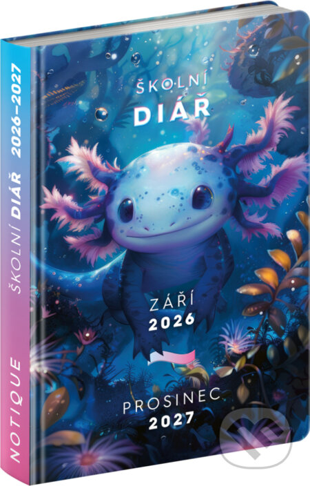 NOTIQUE Školní diář Axolotl 2026/2027 (Notique). Notique, 2026